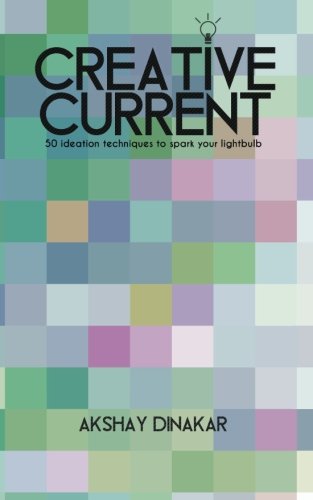 Preisvergleich Produktbild Creative Current: 50 Ideation Techniques to Spark Your Lightbulb