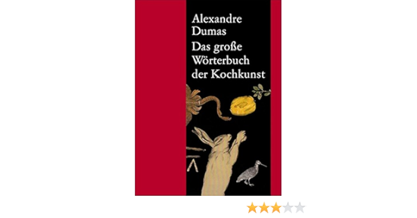 Das Grosse Worterbuch Der Kochkunst Amazon De Dumas Alexandre Baiculescu Veronika Bucher