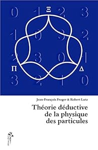 Couverture du livre de Théorie déductive de la physique des particules