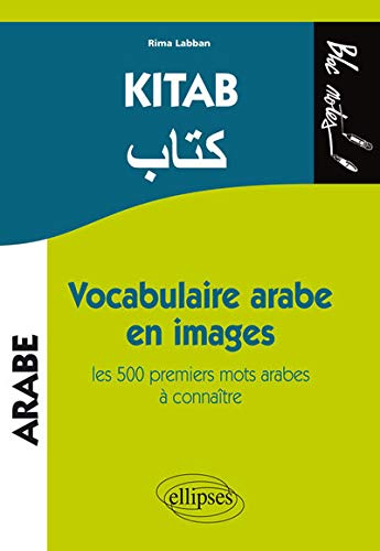 Kitab Vocabulaire Arabe en Images les 500 Premiers Mots Arabes à Connaître Kitab Vocabulaire Arabe en Images les 500 Premiers Mots Arabes à Connaître