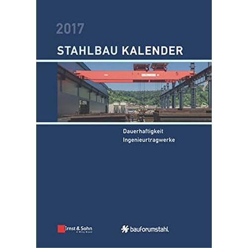 [PDF] Download Stahlbau-Kalender 2017: Schwerpunkte: Dauerhaftigkeit, Ingenieurtragwerke Kostenlos