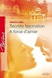 Secrète fascination - A force d'aimer
