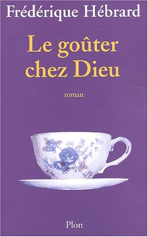 couverture de : Le go&ucirc;ter chez Dieu