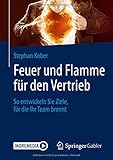 Feuer und Flamme für den Vertrieb: So entwickeln Sie Ziele, für die Ihr Team brennt by 