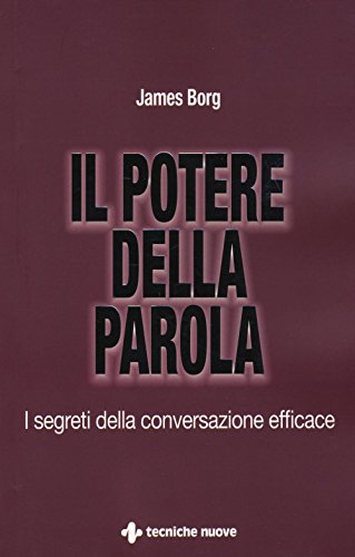 Il potere della parola. I segreti della conversazione efficace: 1 libro