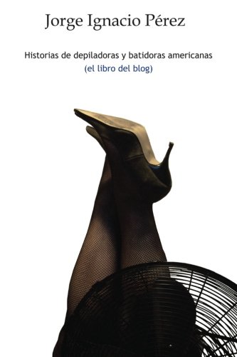 Historias de depiladoras y batidoras americanas