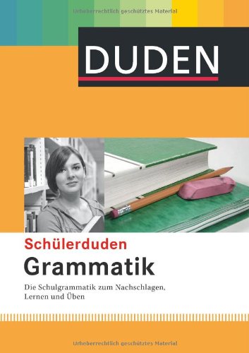 Download Duden. Schülerduden Grammatik: Die Schulgrammatik zum Lernen, Nachschlagen und Üben Download Duden. Schülerduden Grammatik: Die Schulgrammatik zum Lernen, Nachschlagen und Üben