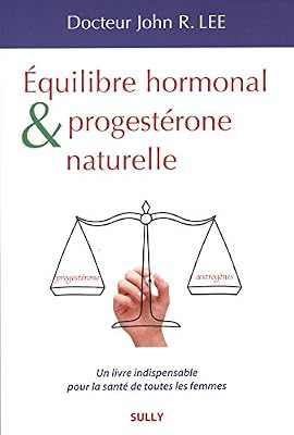 Equilibre hormonal et progestérone naturelle