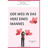 Das Herz Eines Mannes Erobern Die Kunst Eine Erfolgreiche Beziehung Zu Fuhren Winkler Maximilian Amazon De Bucher