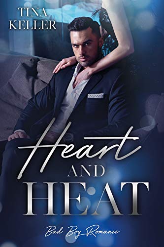 Heart and Heat (Bad Boy Romance) von [Keller, Tina]