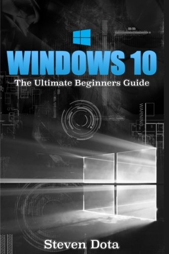Preisvergleich Produktbild Windows 10: The Ultimate Beginners Guide