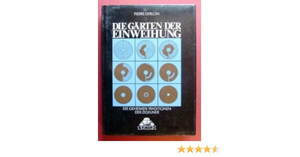 Die Garten Der Einweihung Und Andere Geheimnisse Der Zigeuner Amazon De Derlon Pierre Taschner Rene Bucher
