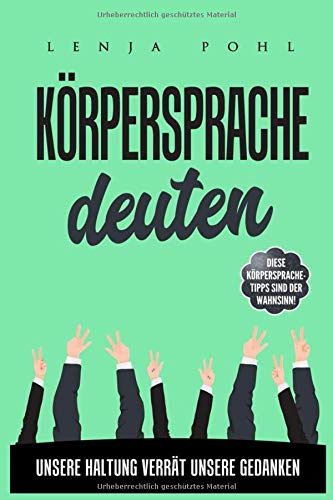 Körpersprache deuten: Unsere Haltung verrät unsere Gedanken