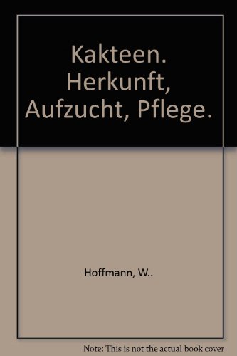Preisvergleich Produktbild Kakteen. Herkunft, Aufzucht, Pflege.