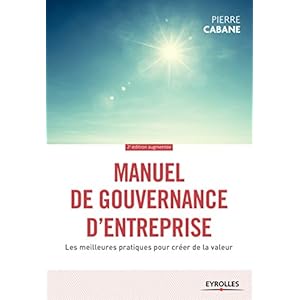 Manuel de gouvernance d'entreprise: Les meilleures pratiques pour créer de la valeur