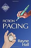 Fiction Pacing: Professional Techniques for Slow and Fast Pace Effects (Writer's Craft, Band 33) by Rayne Hall