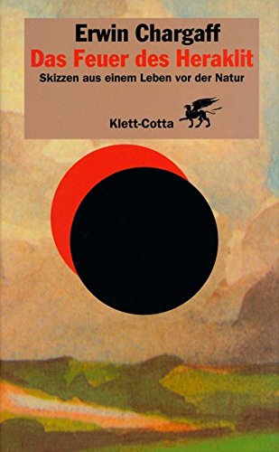 Download Das Feuer des Heraklit: Skizzen aus einem Leben vor der Natur