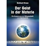 Der Geist in der Materie: Die Begegnung von Wissenschaft und Spiritualität