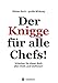 Der Knigge für alle Chefs: Schenken Sie dieses Buch allen Chefs und Chefinnen by