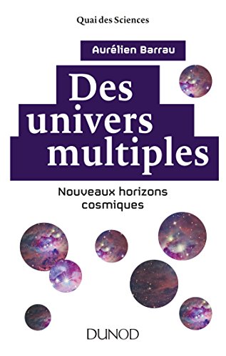 couverture de : Des univers multiples : nouveaux horizons cosmiques