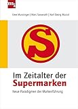 Im Zeitalter der Supermarken: Neue Paradigmen der Markenführung by Uwe Munzinger, Karl-Georg Musiol