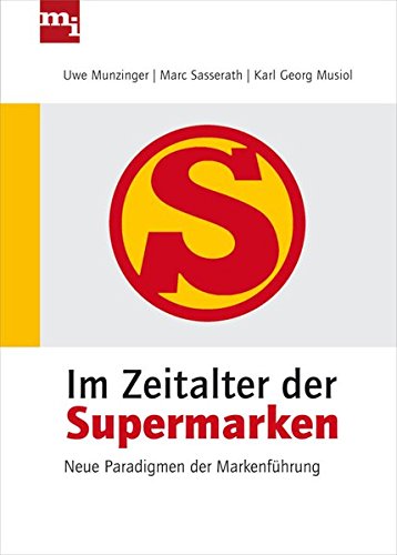 Im Zeitalter der Supermarken: Neue Paradigmen der Markenführung