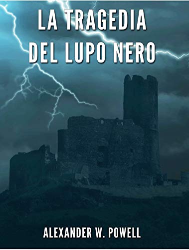 Alexander W. Powel  - La tragedia del Lupo Nero (2019)