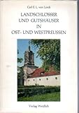 Landschlösser und Gutshäuser in Ost- und Westpreussen by 