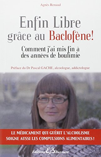 Télécharger Enfin Libre grâce au Baclofène ! Comment j'ai mis fin à des années de boulimie Livre PDF Gratuit