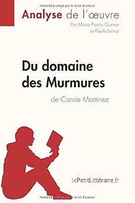 Du domaine des Murmures de Carole Martinez (Analyse de l'oeuvre): Comprendre la littérature avec lePetitLittéraire.fr