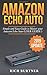 Produktbild AMAZON ECHO AUTO: A Simple and Easy Guide to Master your Amazon Echo Auto (USER GUIDE 2019 UPDATE)