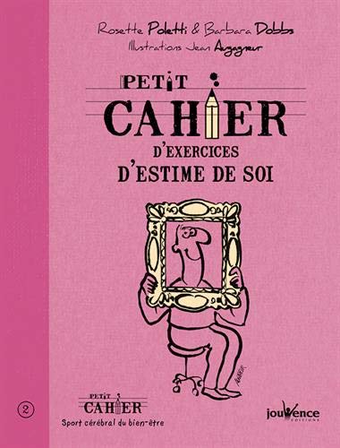 Petit cahier d'exercices d'estime de soi Petit cahier d'exercices d'estime de soi