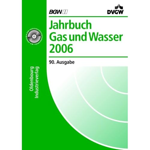 [PDF] Download Jahrbuch Gas und Wasser 2006: 90. Ausgabe. Mit einem Verzeichnis der Versorgungsunternehmen, Firmen mit DVG-Bescheinigungen und DVGW-Sachverstándigen Kostenlos