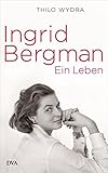Bücher Neuerscheinungen 2022 - Ingrid Bergman: Ein Leben von Thilo Wydra