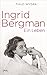 Ingrid Bergman: Ein Leben by Thilo Wydra