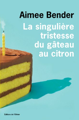 couverture de : La singuli&egrave;re tristesse du g&acirc;teau au citron