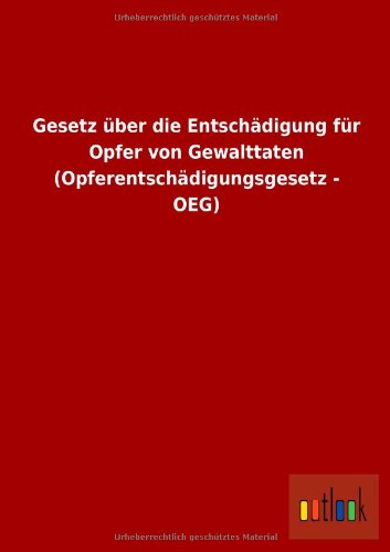 Preisvergleich Produktbild Gesetz über die Entschädigung für Opfer von Gewalttaten (Opferentschädigungsgesetz - OEG)