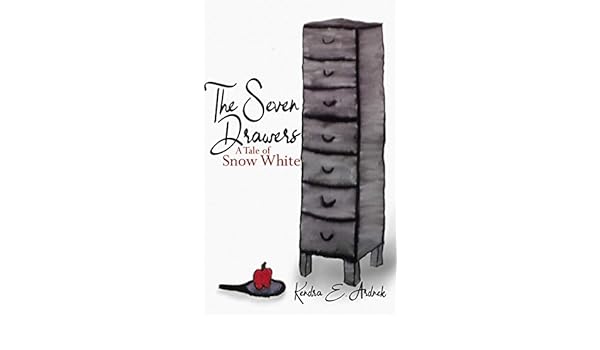 The Seven Drawers A Tale Of Snow White Ebook Kendra E Ardnek