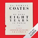 We Were Eight Years in Power: Eine amerikanische Tragödie by 