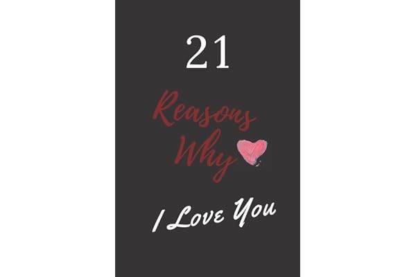 21 Reasons Why I Love You: 120 Lined Notebook / Romantic Journal Gift Valentine's Day or wedding anniversary... , 120 Pages