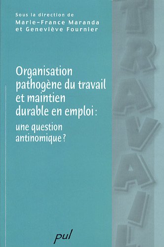 Download Organisation pathogène du travail et maintien en emploi : une question antinomique ? Download Organisation pathogène du travail et maintien en emploi : une question antinomique ?