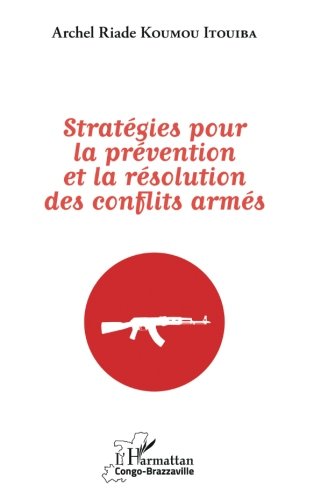 Download Stratégies pour la prévention et la résolution des conflits armés Download Stratégies pour la prévention et la résolution des conflits armés