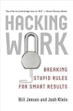 Hacking Work: Breaking Stupid Rules for Smart Results by 
