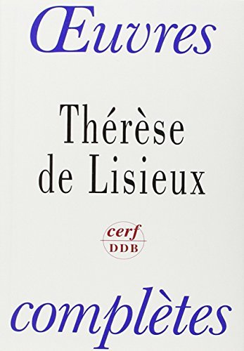 Thérèse de Lisieux : Oeuvres complètes Thérèse de Lisieux : Oeuvres complètes