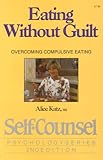 Image de Eating Without Guilt: Overcoming Compulsive Eating