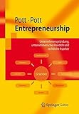 Entrepreneurship: Unternehmensgründung, Unternehmerisches Handeln und Rechtliche Aspekte (Springer-Lehrbuch) (German Edition) by Oliver Pott