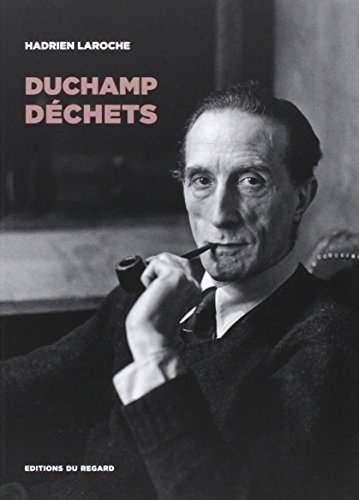 Download Duchamp déchets : les hommes, les objets, la catastrophe Download Duchamp déchets : les hommes, les objets, la catastrophe
