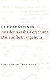 Aus der Akasha-Forschung. Das Fünfte Evangelium: 18 Vorträge in verschiedenen Städten, 1913/14 (Rudolf Steiner Taschenbücher aus dem Gesamtwerk) by 