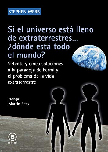 Si el universo está lleno de extraterrestres... ¿dónde está todo el mundo?: Setenta y cinco soluciones a la paradoja de Fermi y el problema de la vida extraterrestre: 37 (Astronomía)