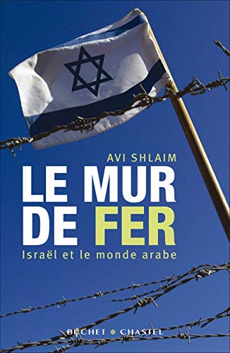 Le mur de fer : Israël et le monde arabe Le mur de fer : Israël et le monde arabe
